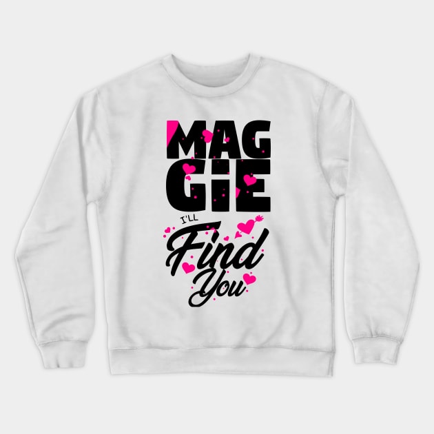 Maggie I'll Find You Crewneck Sweatshirt by ChrisPierreArt